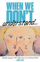 When We Don't Understand-