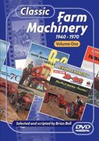 Classic Farm Machinery. v. 1 1940-1970
