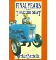 Final Years on the Tractor Seat