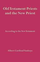 Old Testament Priests and the New Priest