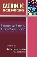 Catholic Social Conscience: Reflection and Action on Catholic Social Teaching
