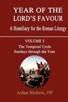 Year of the Lord's Favour. a Homiliary for the Roman Liturgy. Volume 3: The Temporal Cycle: Sundays Through the Year
