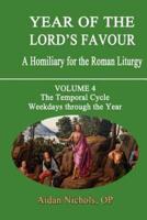 Year of the Lord's Favour. a Homiliary for the Roman Liturgy. Volume 4: The Temporal Cycle: Weekdays Through the Year