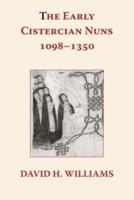 The Early Cistercian Nuns 1098 - 1350