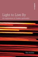 Light to Live By: An exploration in Quaker Spirituality