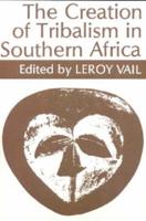 The Creation of Tribalism in Southern Africa