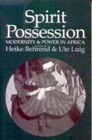 Spirit Possession, Modernity & Power in Africa