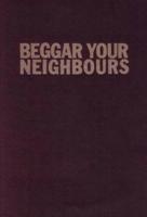Beggar Your Neighbours