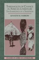 Thresholds of Change in African Literature - The Emergence of a Tradition