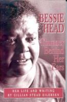 Bessie Head: Thunder Behind Her Ears - Her Life and Writings