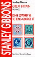 Great Britain: Specialised Stamp Catalogue. Vol.2 King Edward VII to King George VI