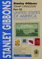 Stanley Gibbons Stamp Catalogue. Part 22 United States of America (Also Covering Marshall Islands, Micronesia, Palau and United Nations (New York))