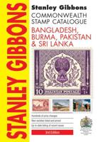 Stanley Gibbons Commonwealth Stamp Catalogue. Bangladesh, Burma, Pakistan & Sri Lanka