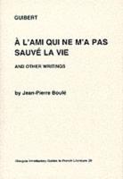 Hervé Guibert, A L'ami Qui Ne M'a Pas Sauvé La Vie and Other Writings