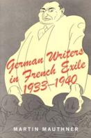 German Writers in French Exile, 1933-1940