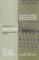 Intelligence Co-Operation Between Poland and Great Britain During World War II. Vol. 1 Report of the Anglo-Polish Historical Committee