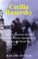 Cecilia Razovsky and the American-Jewish Women's Rescue Operations in the Second World War