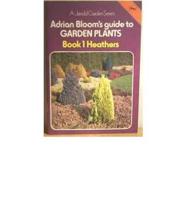 Adrian Bloom's Guide to Garden Plants. Book 1 Heathers
