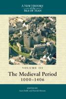 A New History of the Isle of Man. Vol. 3 Medieval Period, 1100-1405