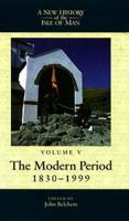 A New History of the Isle of Man. Vol. 5 Modern Period 1830-1999