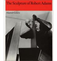 The Sculpture of Robert Adams