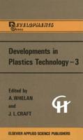 Developments in Plastics Technology. 3