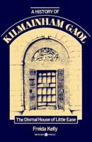A History of Kilmainham Gaol