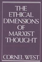 The Ethical Dimensions of Marxist Thought