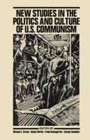 New Studies in the Politics and Culture of U.S. Communism