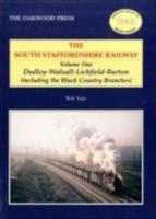 The South Staffordshire Railway. V. 1 Dudley-Walsall-Lichfield-Burton (Including the Black Country Branches)
