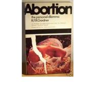 Abortion the Personal Dilemma, a Christian Gynecologist Examines the Medical, Social, and Spiritual Issues
