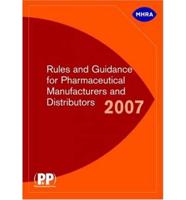 Rules and Guidance for Pharmaceutical Manufacturers and Distributors 2007