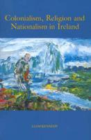 Colonialism, Religion and Nationalism in Ireland