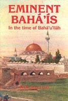 Eminent Baha'is in the Time of Baha'u'llah
