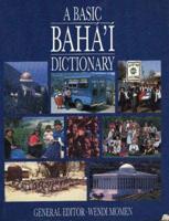 A Basic Baha'i Dictionary