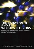 The Baha'i Faith and the World's Religions