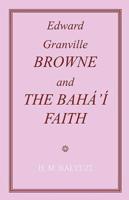 Edward Granville Browne and the Baha'i Faith