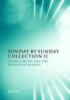 Sunday by Sunday Collection. Volume Two Choral Music for the Sunday Eucharist