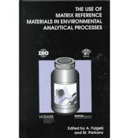 The Use of Matrix Reference Materials in Environmental Analytical Processes