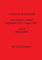 Loyalty and Honour, the Indian Army Pt. 3 Higher Formations, Deployment, Forces and Columns