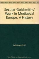 Secular Goldsmiths' Work in Mediaeval Europe