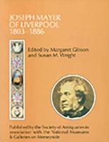 Joseph Mayer of Liverpool, 1803-1886