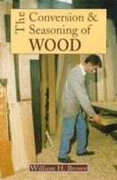 The Conversion and Seasoning of Wood