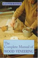 The Complete Manual of Wood Veneering