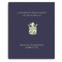 A Descriptive Bibliography of the Works of Emanuel Swedenborg