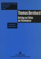 Thomas Bernhard. Beiträge Zur Fiktion Der Postmoderne