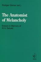 The Anatomist of Melancholy. Essays in Memory of W.G. Sebald