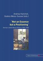 'Not an Essence but a Positioning': German-Jewish Women Writers (1900-1938)
