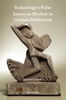 Technology's Pulse Essays on Rhythm in German Modernism