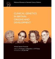 Clinical Genetics in Britain: Origins and Development
